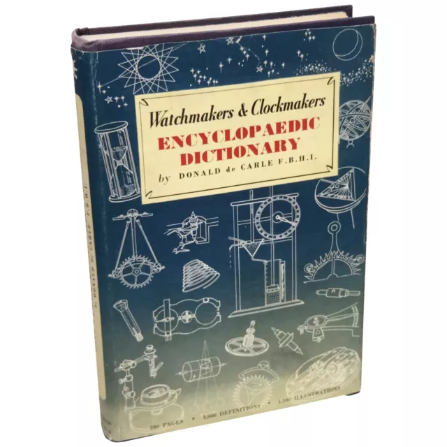 Donald de Carle / Watchmakers' & Clockmakers' Encylopaedic Dictionary 1st 1950
