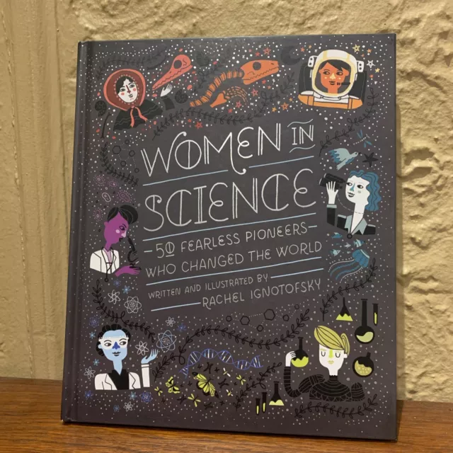 WOMEN IN SCIENCE: 50 FEARLESS PIONEERS WHO CHANGED THE WORLD- New Hardcover