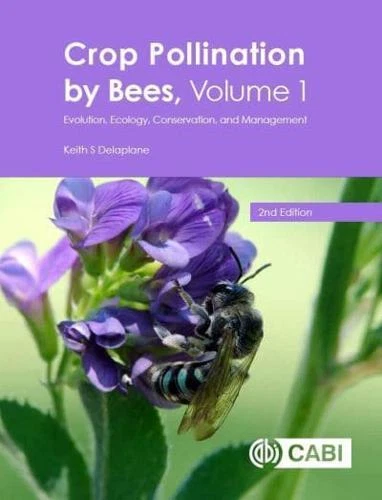Crop Pollination by Bees. Volume 1 Evolution, Ecology, Conservation, and Mana...