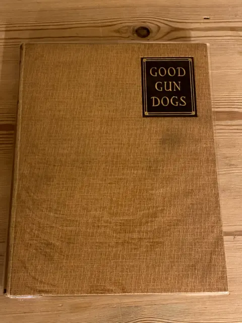 Rare Large Dog Book "Good Gun Dogs" Illus By Vernon Stokes 1St 1930 Vg Condition