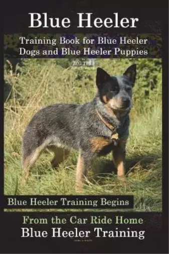 Doug K Naiyn Blue Heeler Training Book for Blue Heeler Dogs and Blue Hee (Poche)