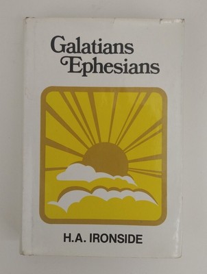 Galatians & Ephesians by H.A. Ironside (1985 Hardcover & Dust Jacket)