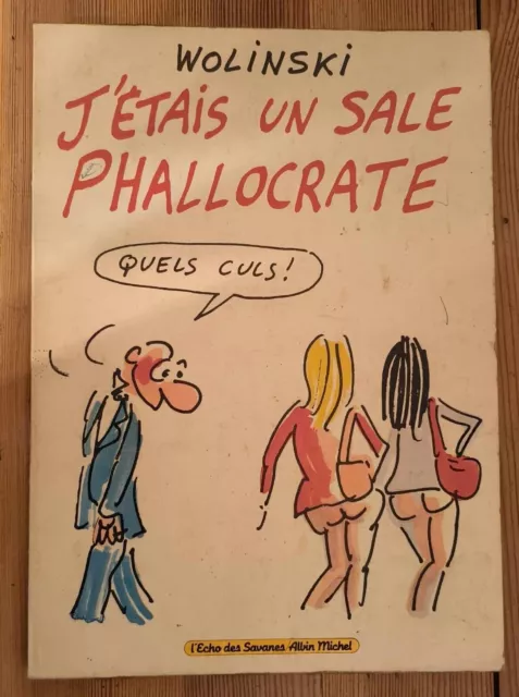 BD 1979 - J'ETAIS UN SALE PHALLOCRATE - PAR WOLINSKI - ALBIN MICHEL en bon état