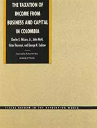 The Taxation of Income from Business and Capital in Colombia (Fiscal Reform in t