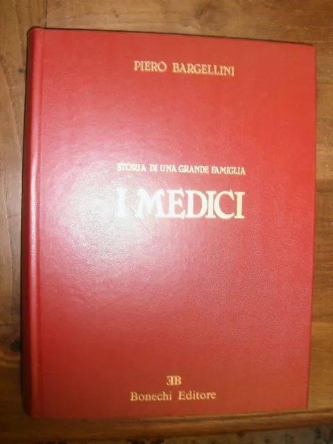 BARGELLINI (Piero). - Storia di una grande famiglia i medici.