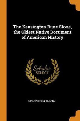 Native American Rune Stone THE KENSINGTON RUNE Stone, the Oldest Native Document of American ...