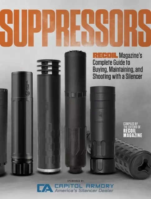 Suppressors: Recoil Magazine's Complete Guide to Buying, Maintaining, and Shooti