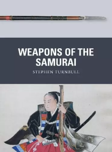 Stephen Turnbull Weapons of the Samurai (Poche) Weapon