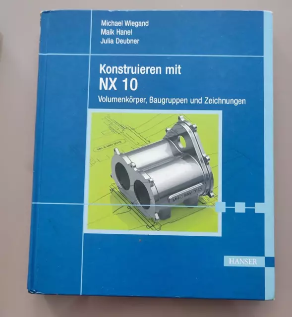 Michael Wiegand Konstruieren mit NX 10   sehr gut