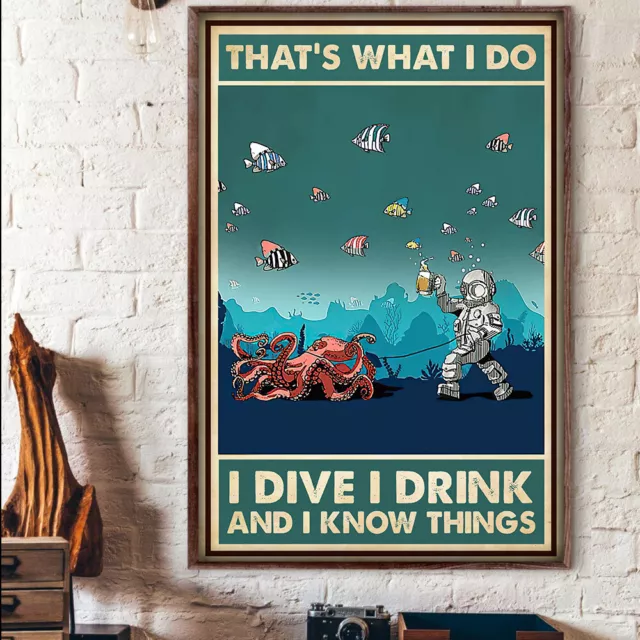 Scuba Diving That's What I Do I Dive I Drink And I Know Things Diver Poster