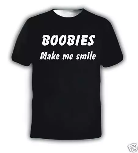 Boobies Make Me Smile Funny Slogan T-Shirt