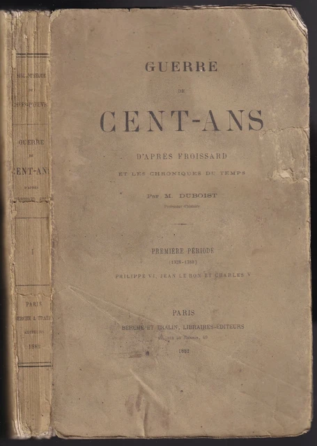 GUERRE de CENT ANS de DUBOIST (1328-1380) Philippe VI Jean le BON Charles V 1882