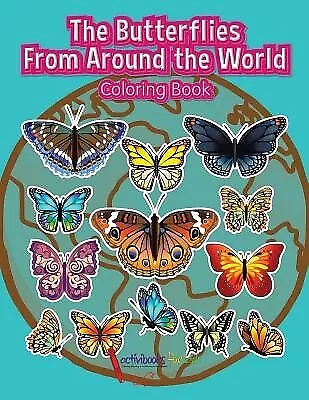 The Butterflies From Around the World Coloring Book by For Kids, Activibooks