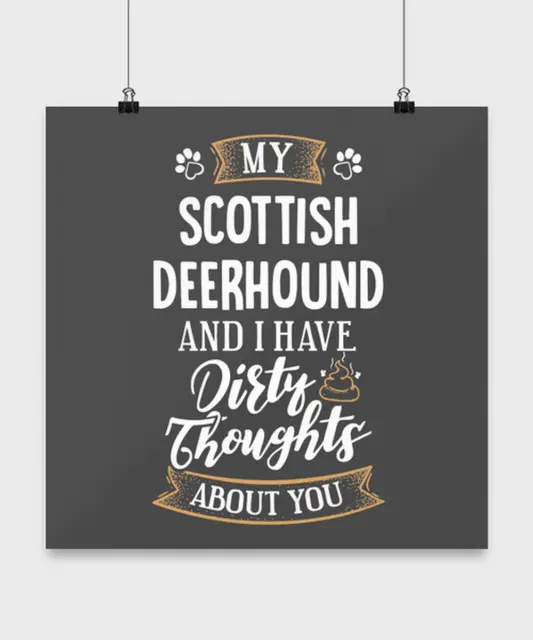 Funny Scottish Deerhound Poster Dog Gift for Dog Mom or Dog Dad - Dirty Thoughts