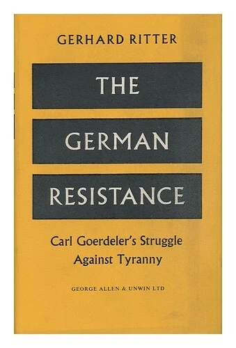 Gerard Ritter RITTER, GERHARD (1888-). GOERDELER, CARL, 1884-1945. The German ...