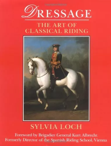 Dressage: The Art of Classical Riding by Loch, Sylvia 0948253460 FREE Shipping