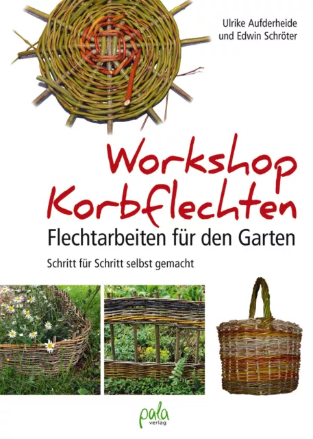 Korbflechten: Flechtarbeiten für den Garten / pala Verlag / 9783895663697