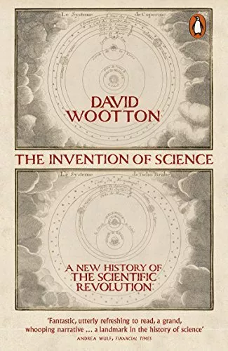 The Invention of Science: A New History of the Scientific Revo .