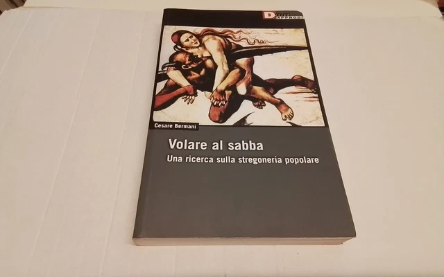 Volare al sabba. Una ricerca sulla stregoneria popolare, C. Bermani, 26ag26 Volare al sabba. Una ricerca sulla stregoneria popolare, C. Bermani, 26ag26