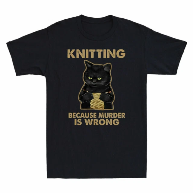 Because Lover Men's Cats Knitting Murder Cat Wrong Kitten T-Shirt Is Black Funny