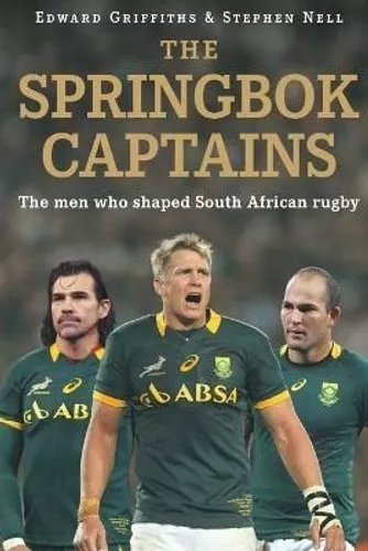 Springbok captains The men who shaped South African rugby 9781868426706