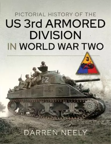 Darren Neely Pictorial History of the US 3rd Armored Division in World W (Relié)