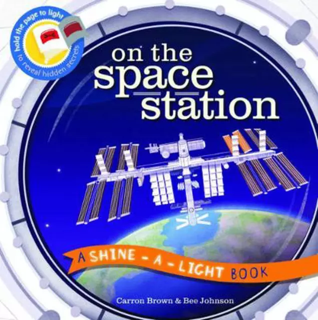 On the Space Station: A Shine-a-Light Book by Carron Brown (English) Hardcover B