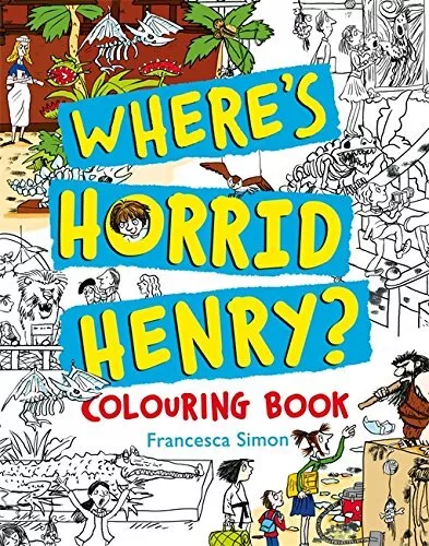 Where's Horrid Henry Colouring Book: Francesca Simon by Simon, Francesca Book