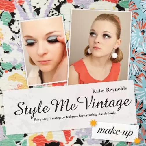 Katie Reynolds Style Me Vintage: Make Up (Gebundene Ausgabe) Style Me Vintage