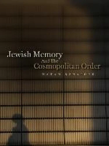 Jewish Memory And the Cosmopolitan Order by Sznaider, Natan