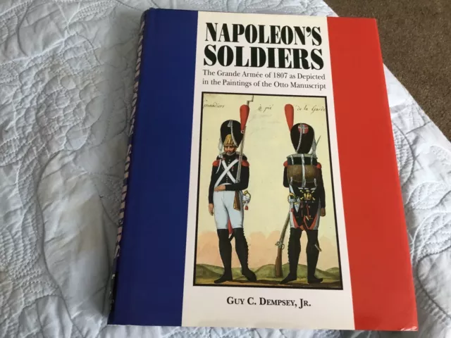 1. Book Napoleons Soldiers. Army Of 1807. Otto Manuscript. By GuyDempsey.