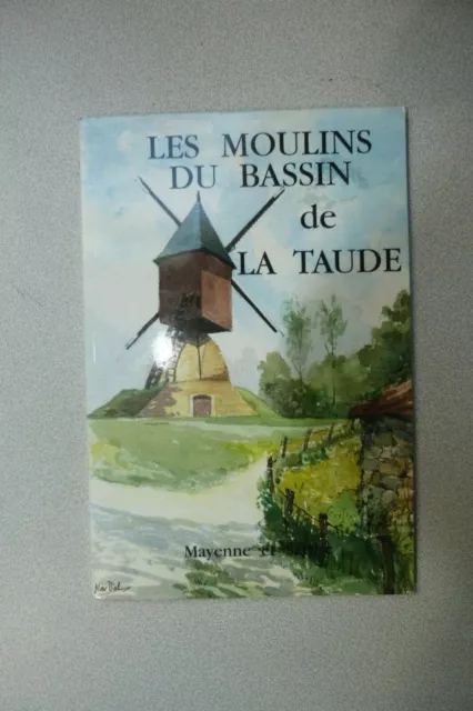 Les moulins du bassin de La Taude Mayenne et Sarthe 1995