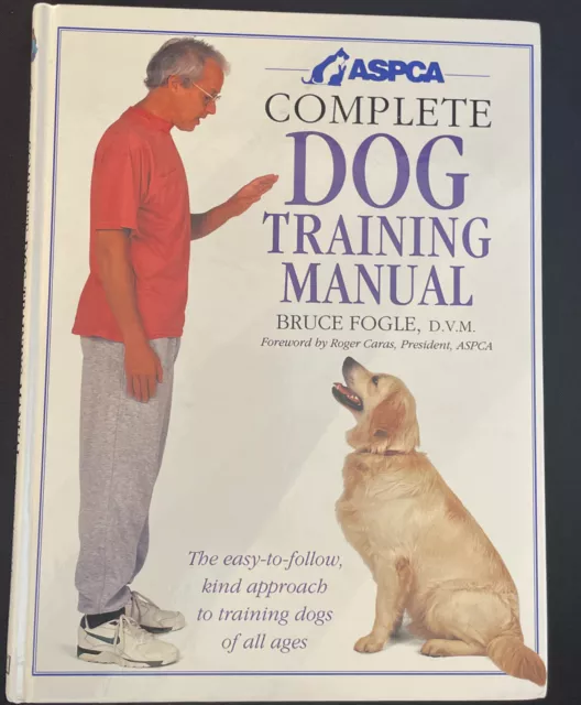 ASPCA Complete Dog Training Manual by Bruce Fogle (1994, Hardcover)