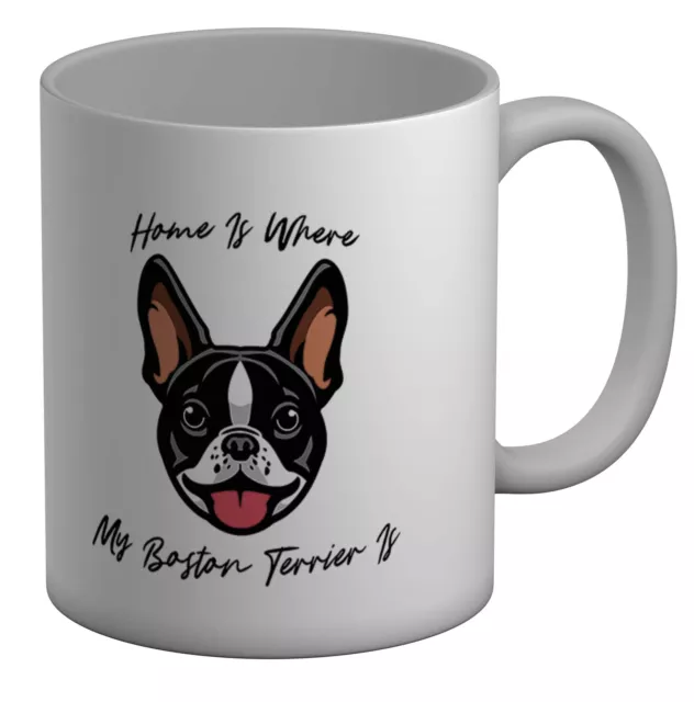 Dog Pet Lover Mug Home is where my Boston Terrier is 11oz Cup Gift