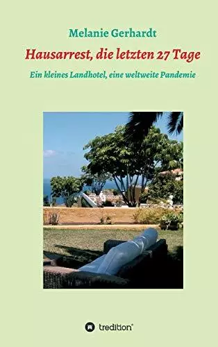 Hausarrest, die letzten 27 Tage: Ein kleines La... by Gerhardt, Melanie Hardback