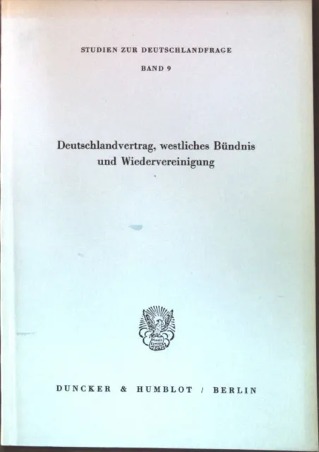 Deutschlandvertrag, westliches Bündnis und Wiedervereinigung; Studien zur Deutsc