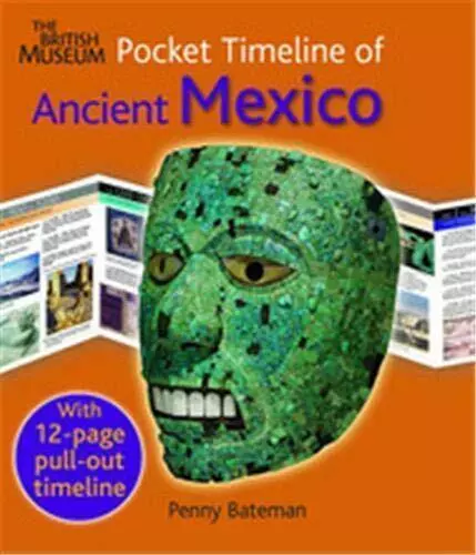 The British Museum Pocket Timeline of Ancient Mexico by Penny Bateman 0714131385
