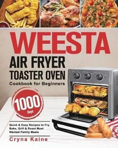 Toshiba Air Fryer Toaster Oven Cookbook 999: 999 Days Affordable, Quick &  Easy Recipes to Effortlessly Master Your Toaster Oven (Paperback)