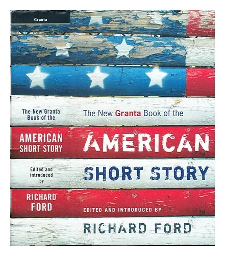 FORD, RICHARD (1944-) The new Granta book of the American short story / edited a