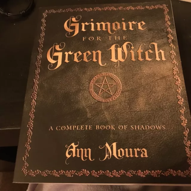 Grimoire for the Green Witch: A Complete Book of Shadows by Ann Moura...