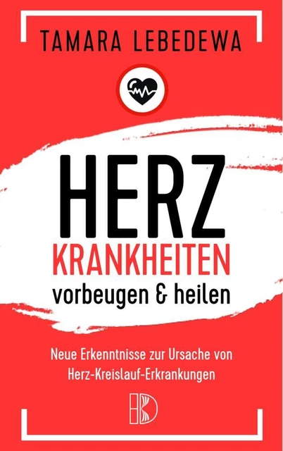 Herzinfarkt vorbeugen und heilen - Tamara Lebedewa - 9783932130342 PORTOFREI