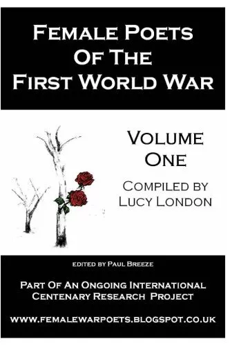 Female Poets Of The First World War..., London, Ms Lucy