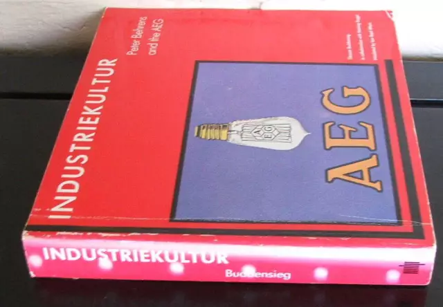 Industriekultur: Peter Behrens Und Die AEG, 1907-1914 Von T Buddensieg 1st Ed