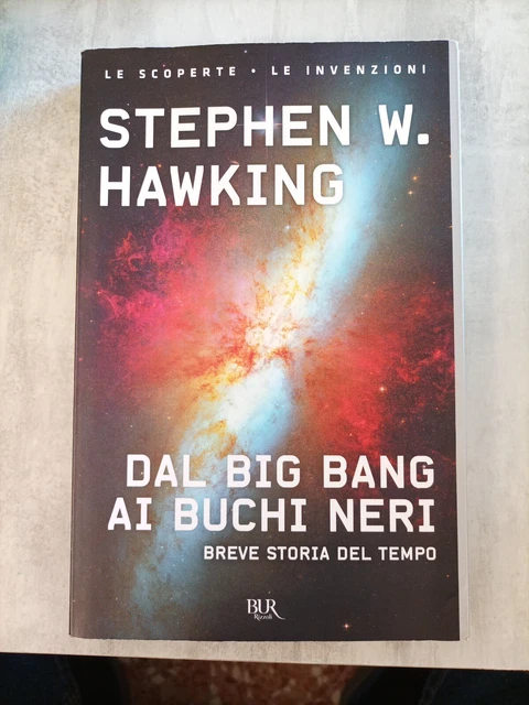 Dal Big Bang ai Buchi Neri - Stephen W. Hawking - Le Scoperte Le Invenzioni BUR