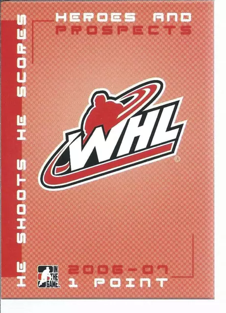 2006-07 ITG Heroes and prospects WHL LEAGUE LOGO He Shoots He Scores