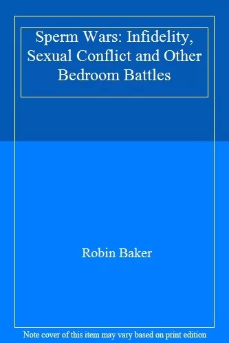 Sperm Wars: Infidelity, s**ual Conflict and Other Bedroom Battles,Robin Baker
