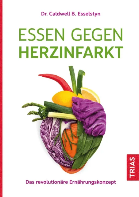 Essen gegen Herzinfarkt | Das revolutionäre Ernährungskonzept | Esselstyn | Buch