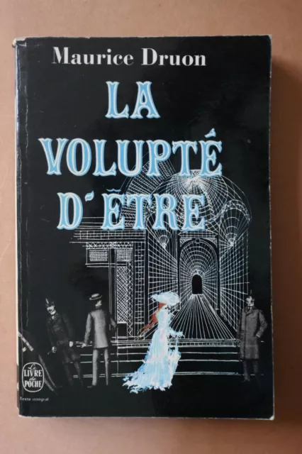 Maurice Druon - La volupté d'être -  Le Livre de Poche n°1493