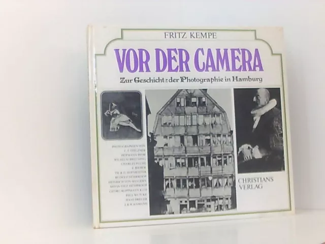 Vor der Camera Zur Geschichte der Photographie in Hamburg Fritz, Kempe: