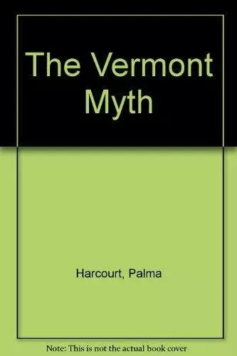 The Vermont Myth by Harcourt, Palma Hardback Book The Cheap Fast Free Post
